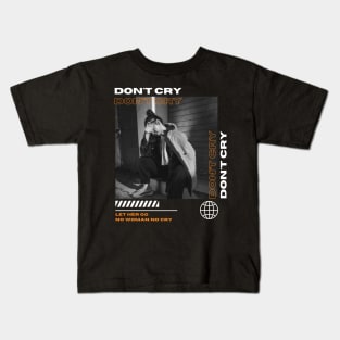 don't cry Kids T-Shirt